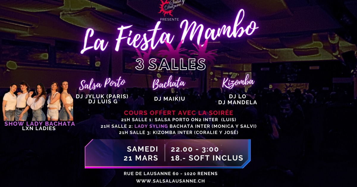 La Fiesta Mambo Salsa y Dulzura - Samedi 21 Mars- 3 cours offerts - 3 Salles