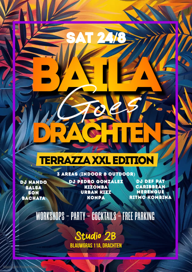 Sat. 24 8 24: BAILA goes Drachten TeRRaZZA XXL Edition