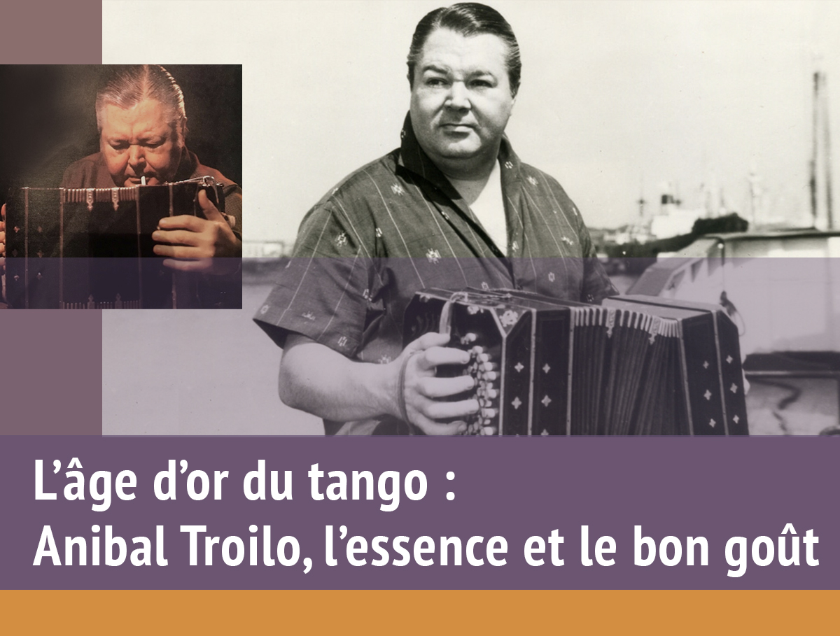 Visio : Anibal Troilo : l'essence & le bon goût