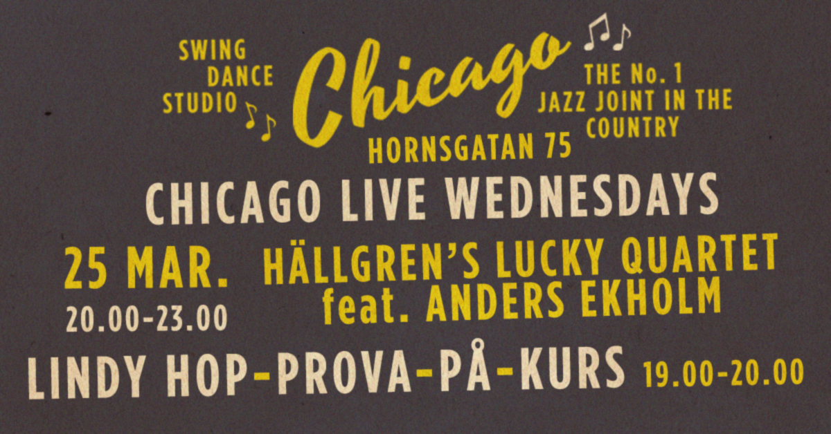 CHICAGO Live Wednesdays - Hällgren's Lucky Quartet feat. Anders Ekholm