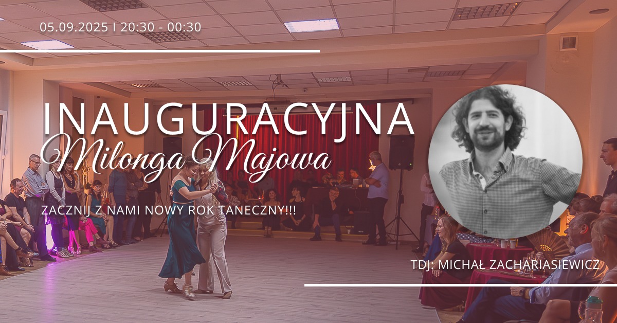 INAUGURACYJNA MILONGA MAJOWA - uroczyste otwarcie roku tanecznego - TDJ Michał Zachariasiewicz