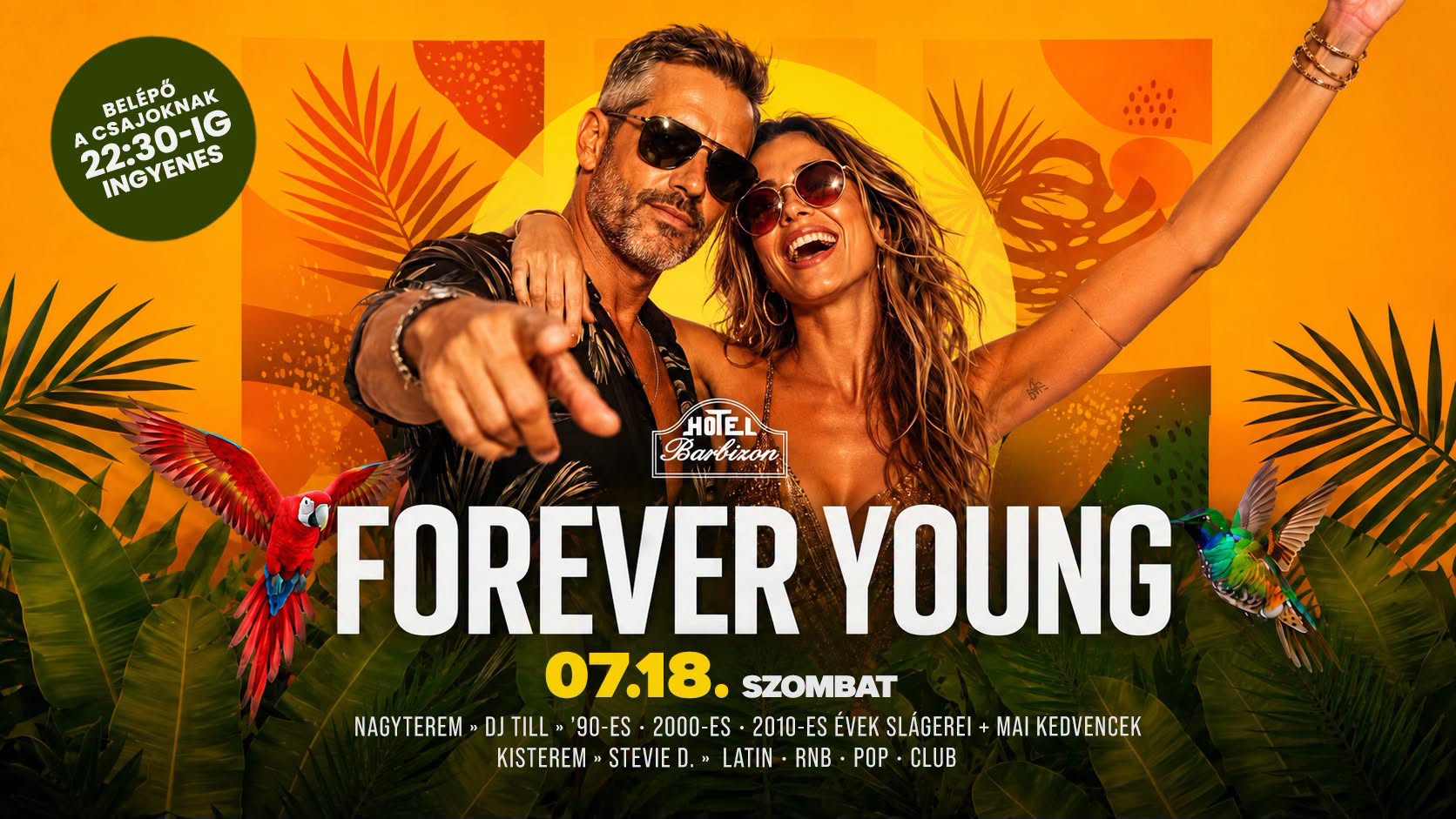 ✦ FOREVER YOUNG ✦ 07.18. Szombat 2 terem - 2 stílus BARBIZON