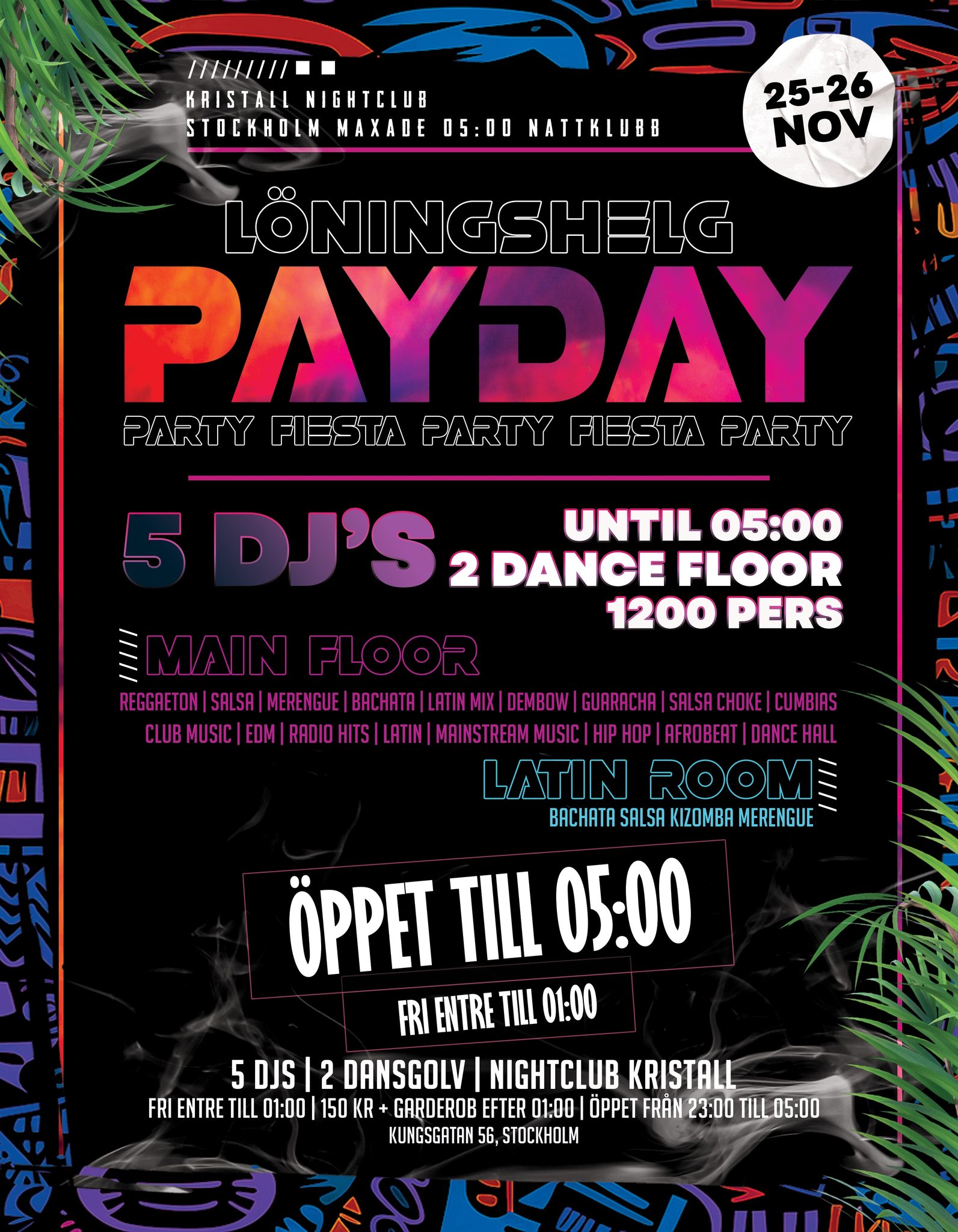 Löningshelg Fiesta Latina Öppet till 05:00 Fri entre till 01:00 2 Dansgolv 6 Djs