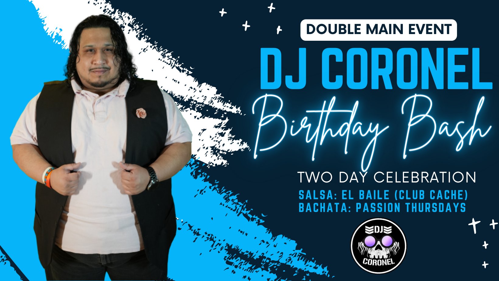 DJ Coronel Birthday Bash - DOUBLE MAIN EVENT!