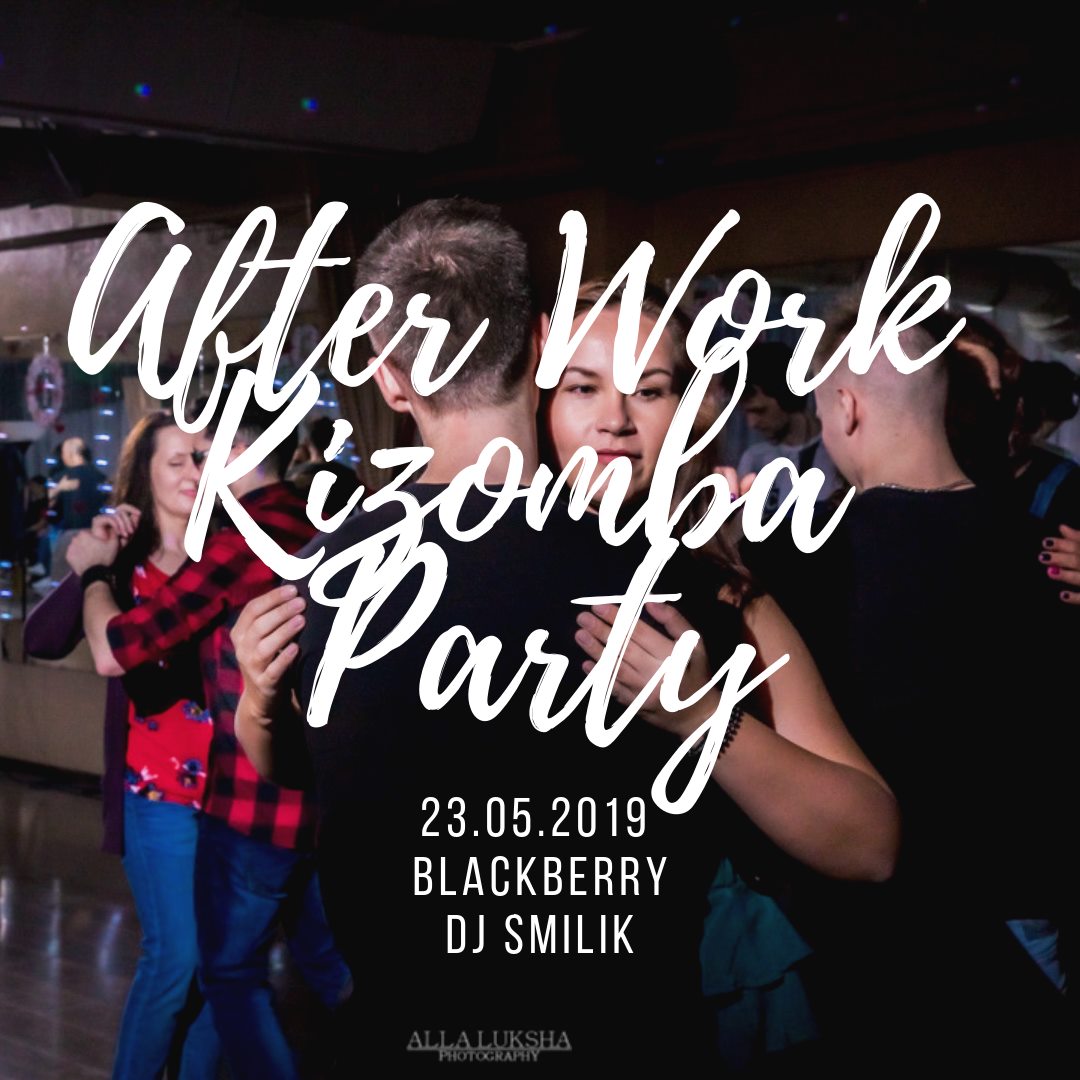 23.05 - After Work Kizomba Party - Blackberry