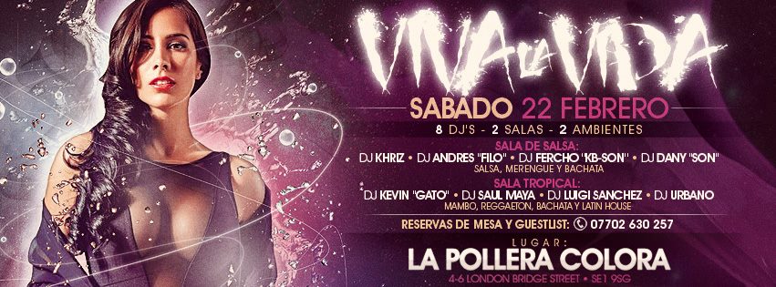 VIVA LA VIDA - Una Rumba de Lujo este Sábado 22 Febrero @ La Pollera! 8 DJs + 2 Salas!