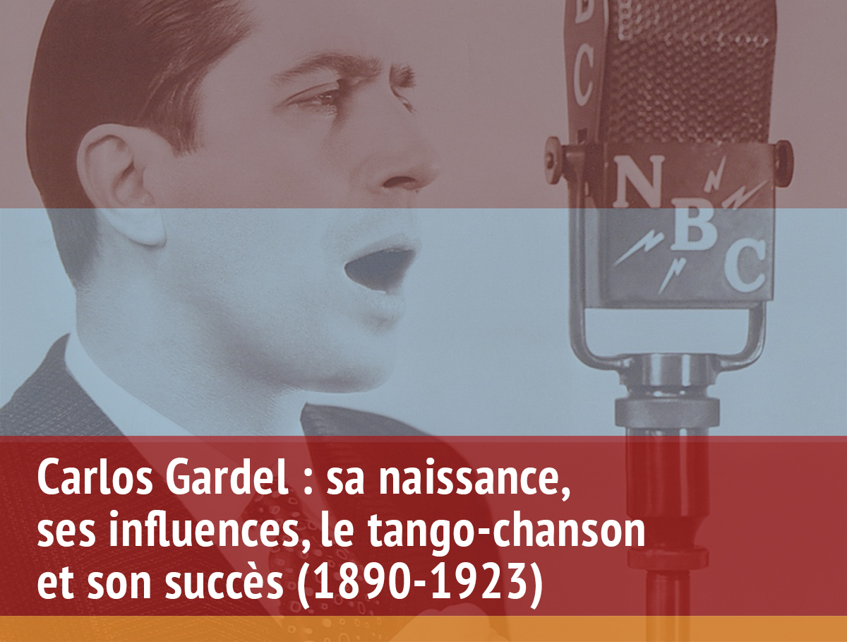 Visio : Carlos Gardel : sa naissance, ses influences et le début du succès (1890-1923)