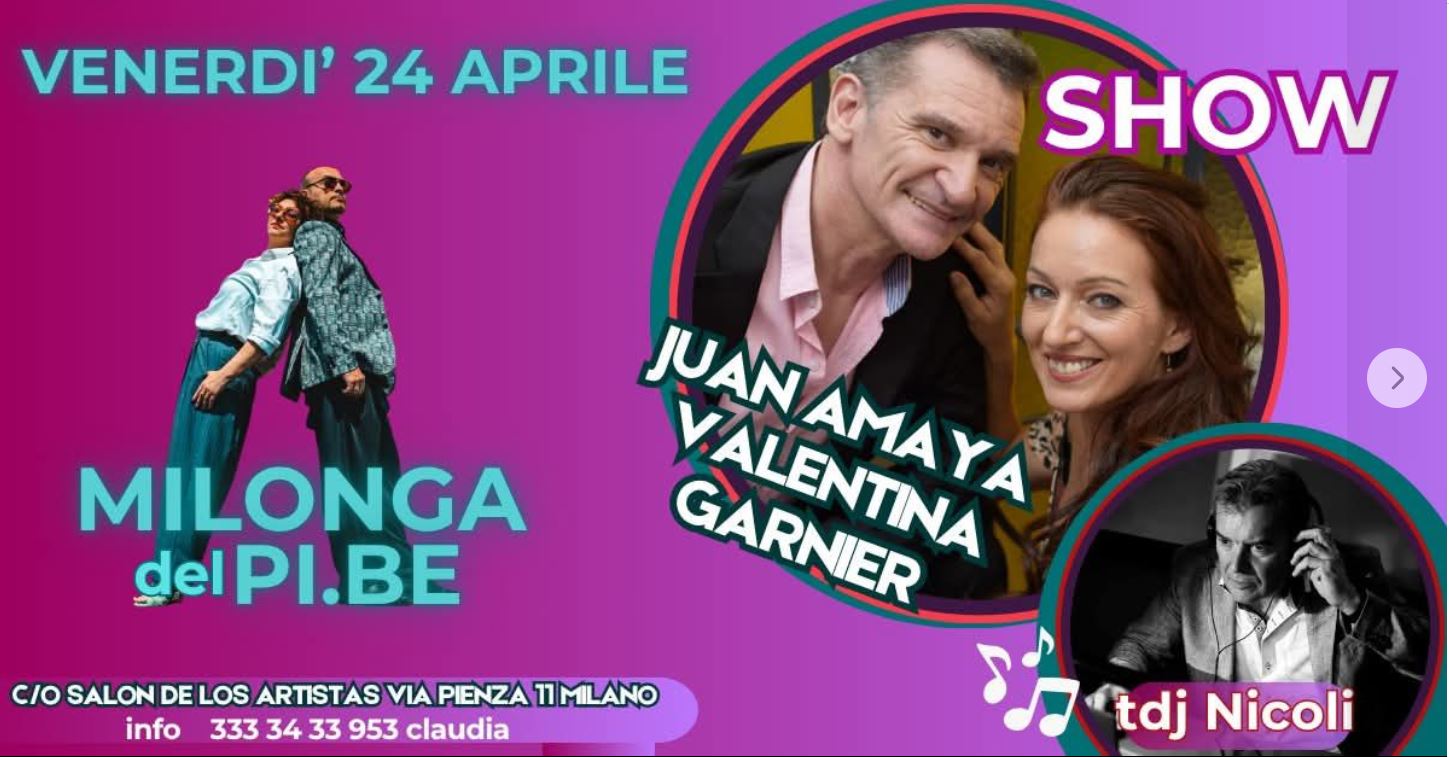 MILONGA del PI.BE con show di JUAN AMAYA y VALENTINA GARNIER 24 aprile