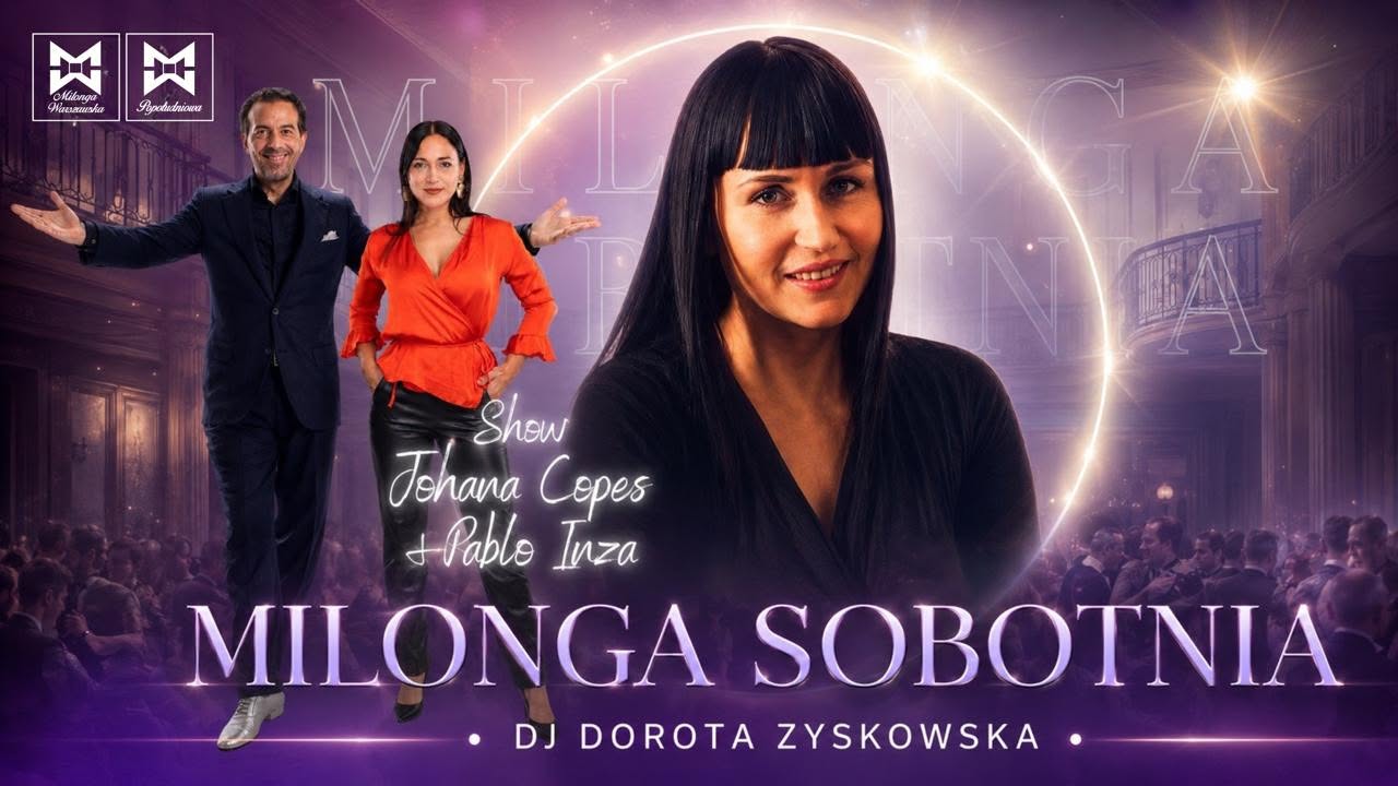 Sobotnia Galowa Milonga Mundialowa 🎶 DJ Dorota Zyskowska ⭐️ SHOW Johana Copes & Pablo Inza!