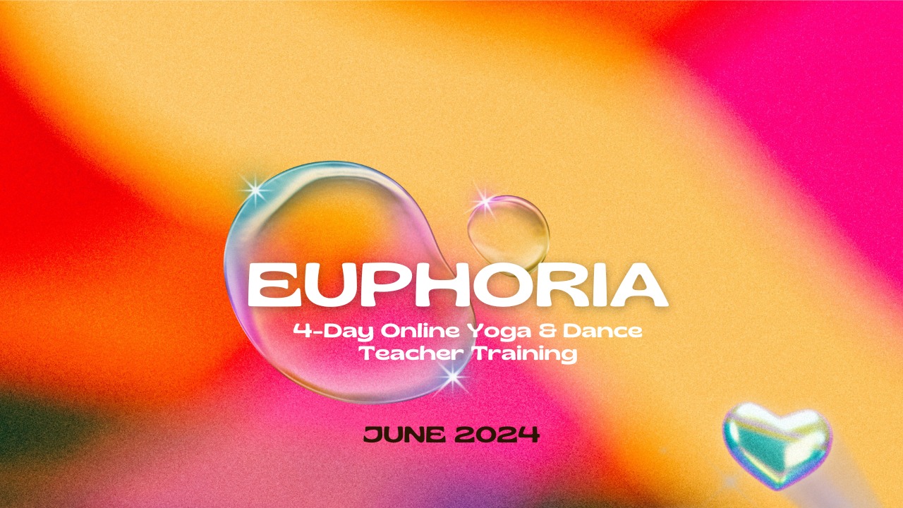 Euphoria 4-Day Online Yoga & Dance Teacher Training