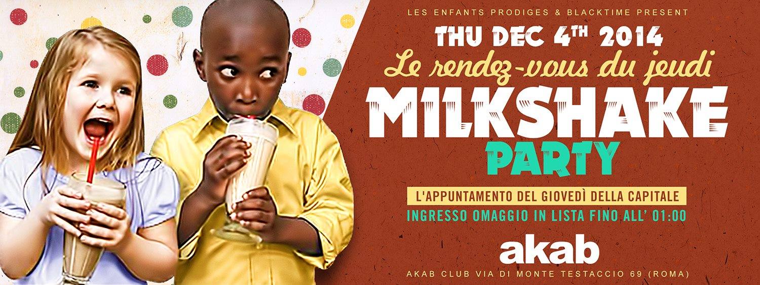 Akab Le rendez-vous du Jeudi @ Milkshake Party Giovedi 4 Dicembre (Ingresso Omaggio)