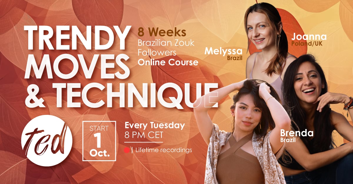 TRENDY MOVES & TECHNIQUE - 8 WEEKS BRAZILIAN ZOUK FOLLOWERS ONLINE COURSE
