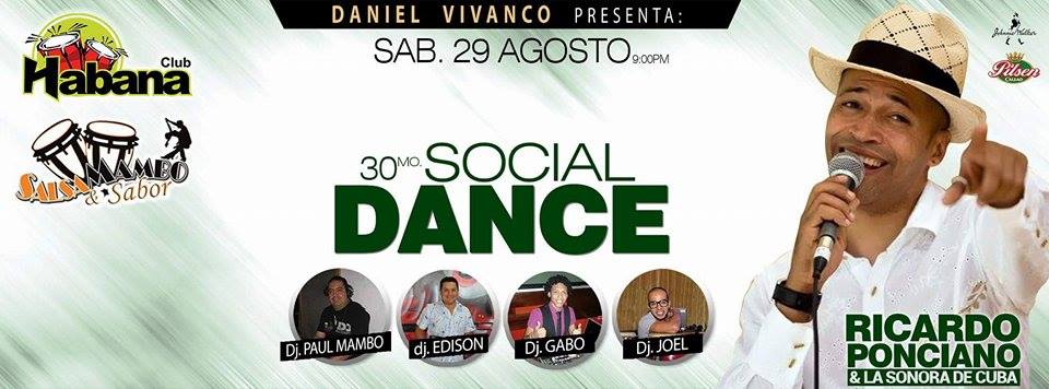 SABADO 29 AGOSTO 9PM HABANA CLUB PRESENTA 30mo SOCIAL DANCE DANIEL VIVANCO RICARDO PONCIANO Y LA SONORA DE CUBA