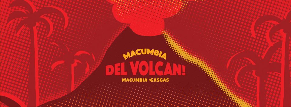 Macumbia del Volcan!