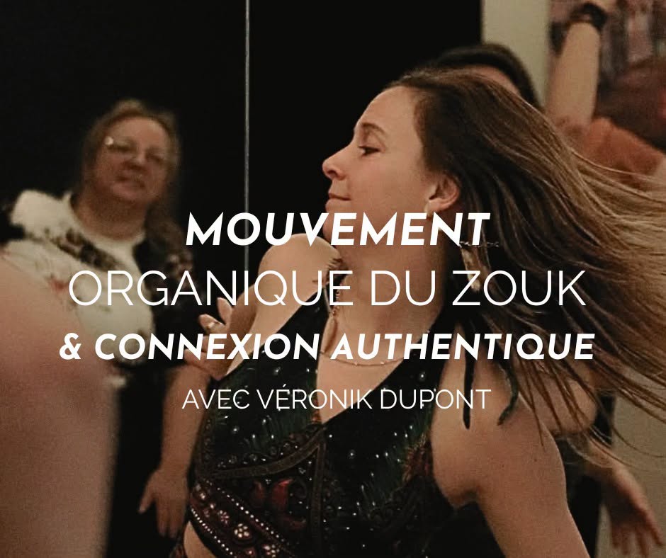 Mouvement organique du Zouk & Connexion authentique avec Véronik Dupont