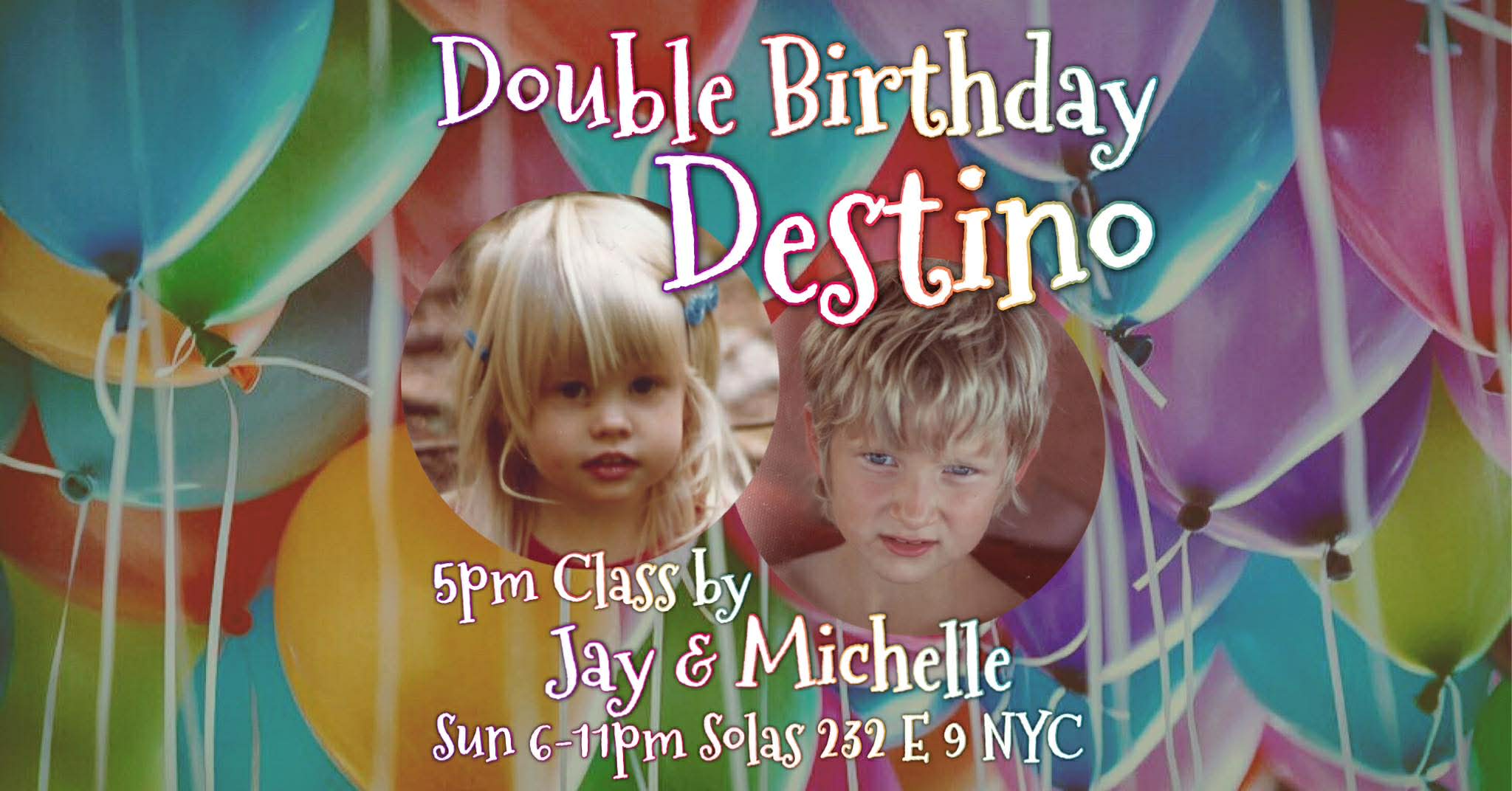 Double Birthday Destino! with 5pm class by Jay & Michelle