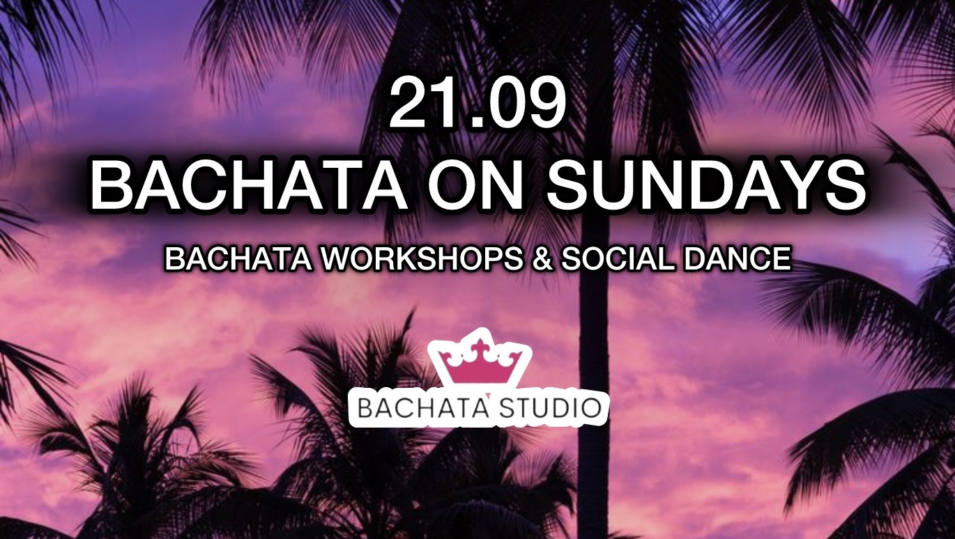 BACHATA SUNDAYS! (21.09.2025)