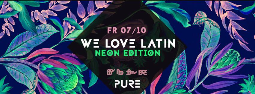 WE love LATIN Neon Edition x PURE CLUB Jeden 1. Freitag im Monat