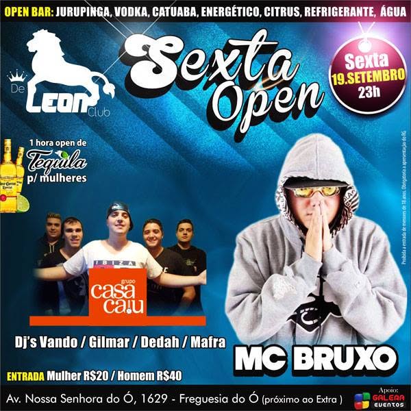 É HOJE SEXTA OPEN BAR DE LEON CLUB MC BRUXO GRUPO CASA CA!U !