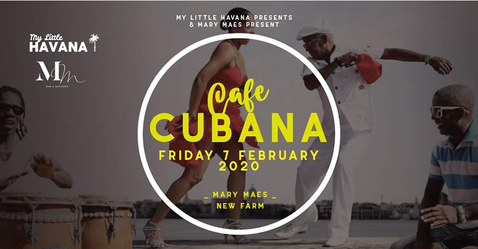 Cafe Cubana No. 3 - Friday 7 Feb, 2020