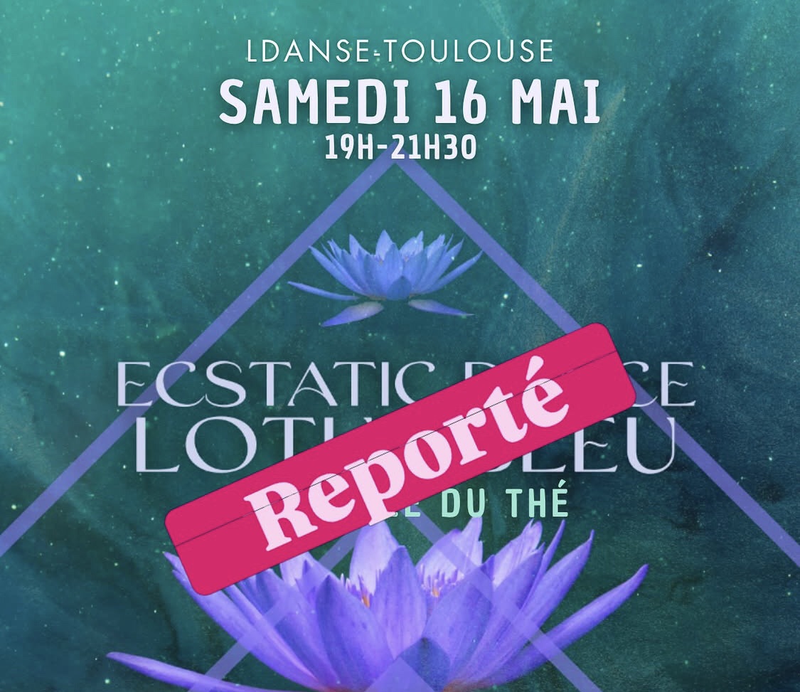 ! REPORTÉ ! Ecstatic Dance - Lotus Bleu avec Ekho Temple