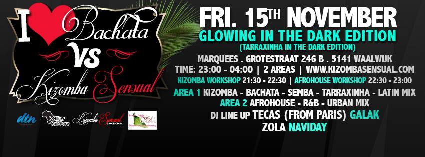 I LOVE BACHATA VS KIZOMBA SENSUAL "TARRAXINHA & GLOWING IN THE DARK" 2 AREAS SPECIAL GUEST: DJ TECAS (FROM PARIS)