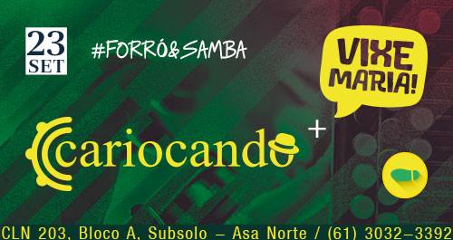 Cariocando + Vixe Maria - Samba e Forró - 23 de setembro
