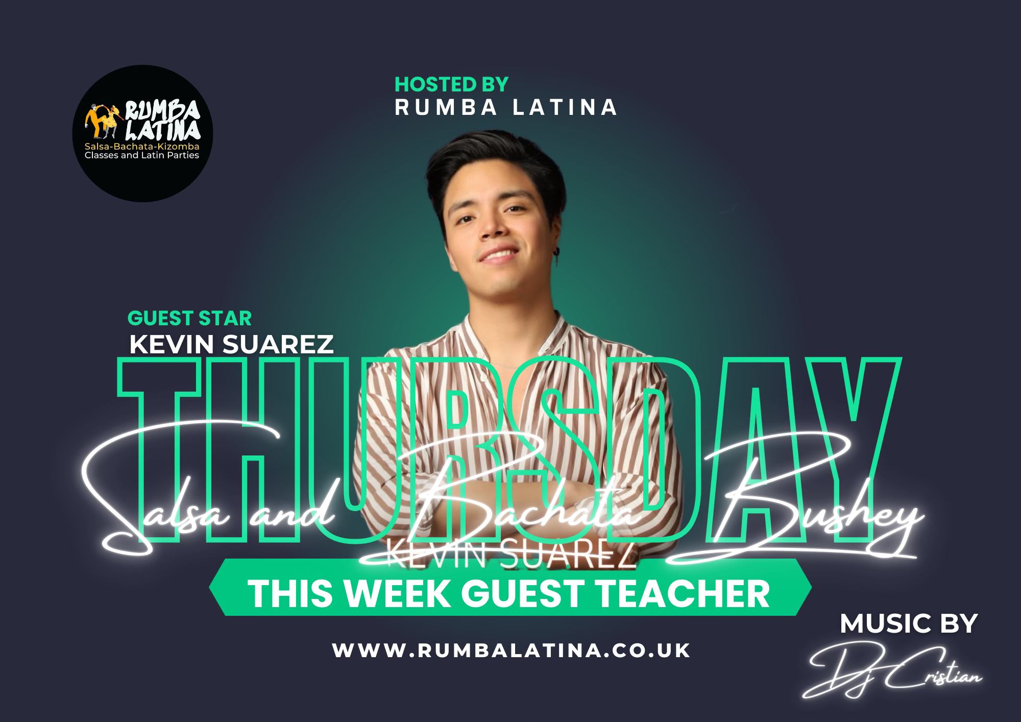BUSHEY LATIN THURSDAYS "Salsa & Bachata Classes & Social" Ft Kevin Suarez