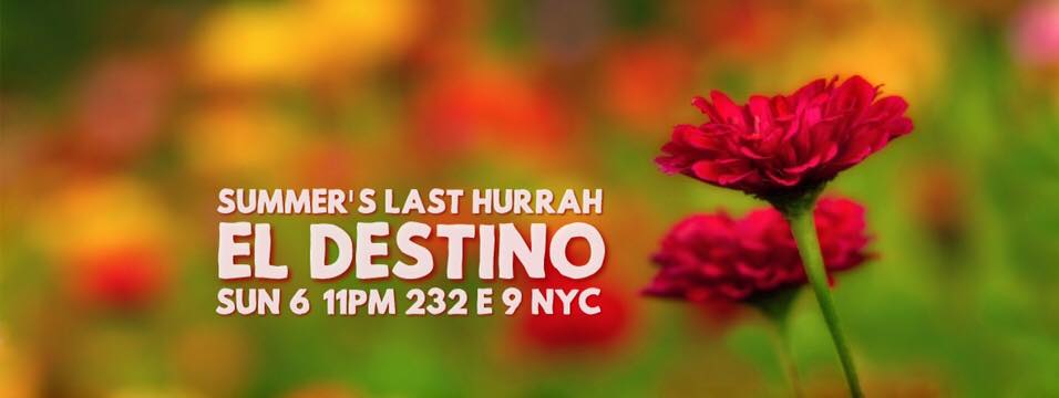 El Destino. Summer's Last Hurrah.