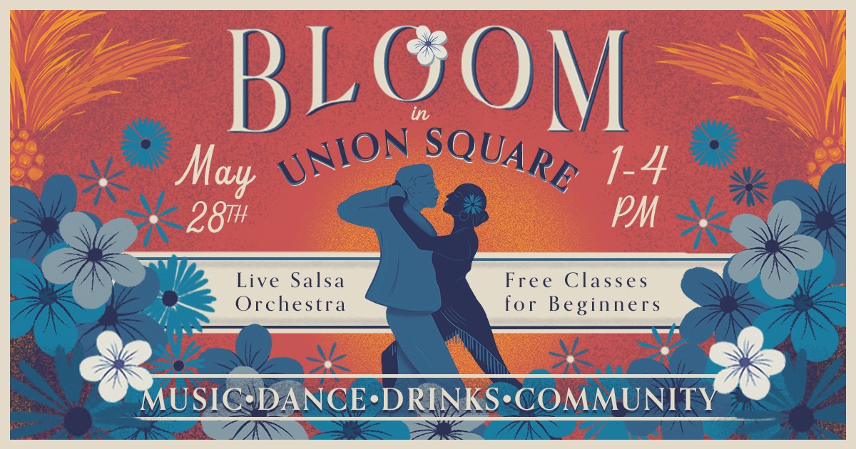 Union Square in Bloom - Music, Dance, Drinks, Community!!