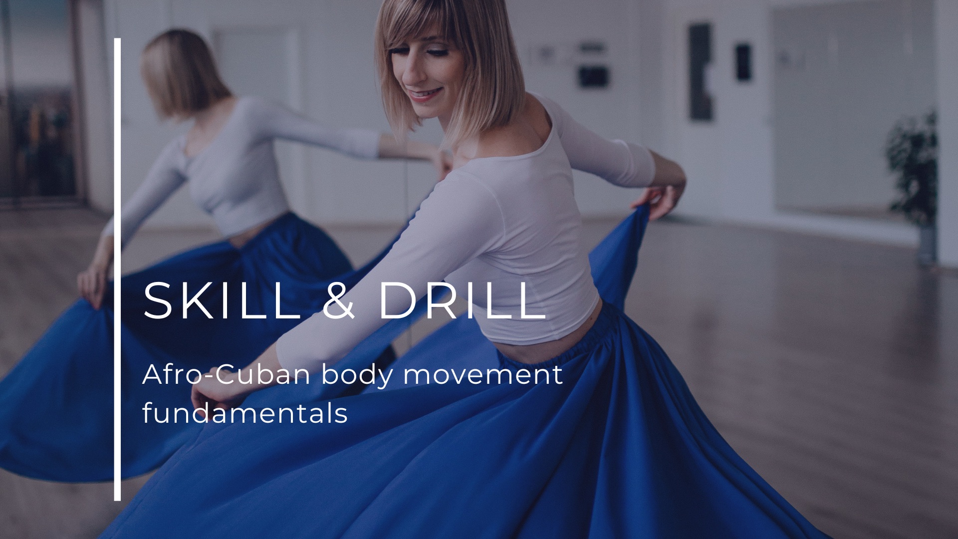 Skill & Drill: Afro-Cuban body movement fundamentals