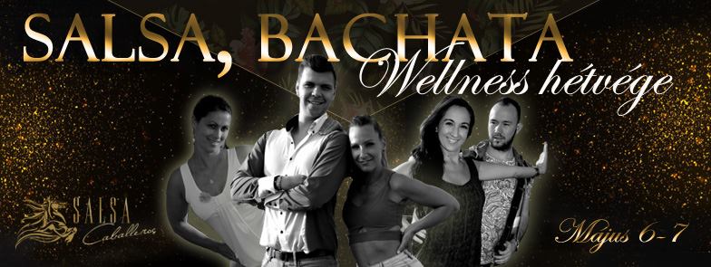Salsa, Bachata Wellness Hétvége Május 6-7