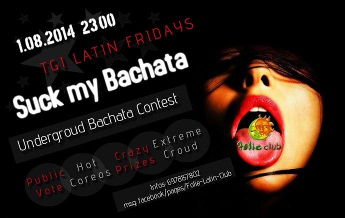 TGI LATIN FRIDAYS @FOLIE Suck my BaChata * UnderGround Bachata Contest