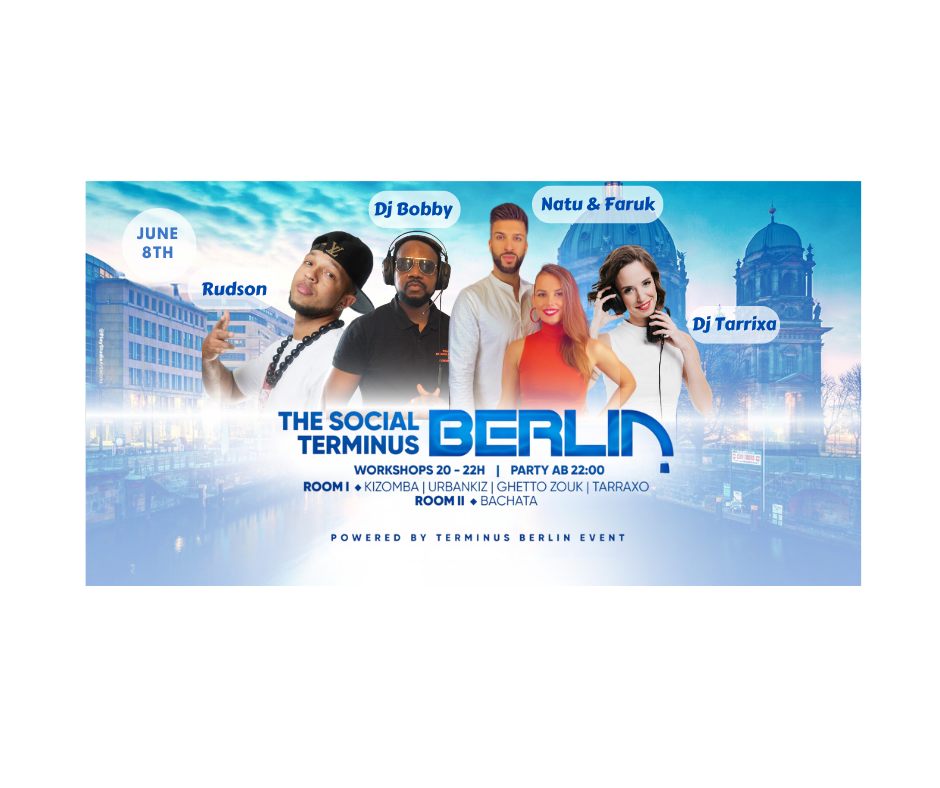 The Social TErminus BErlin. Workshops(Urbankiz, Tarraxo) + Party Kizomba Room 1, Bachata Room 2