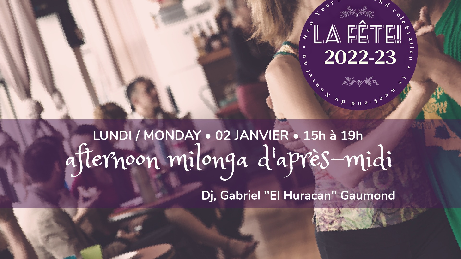 La Fête • Afternoon • Milonga • d'Après-Midi (2 Jan)