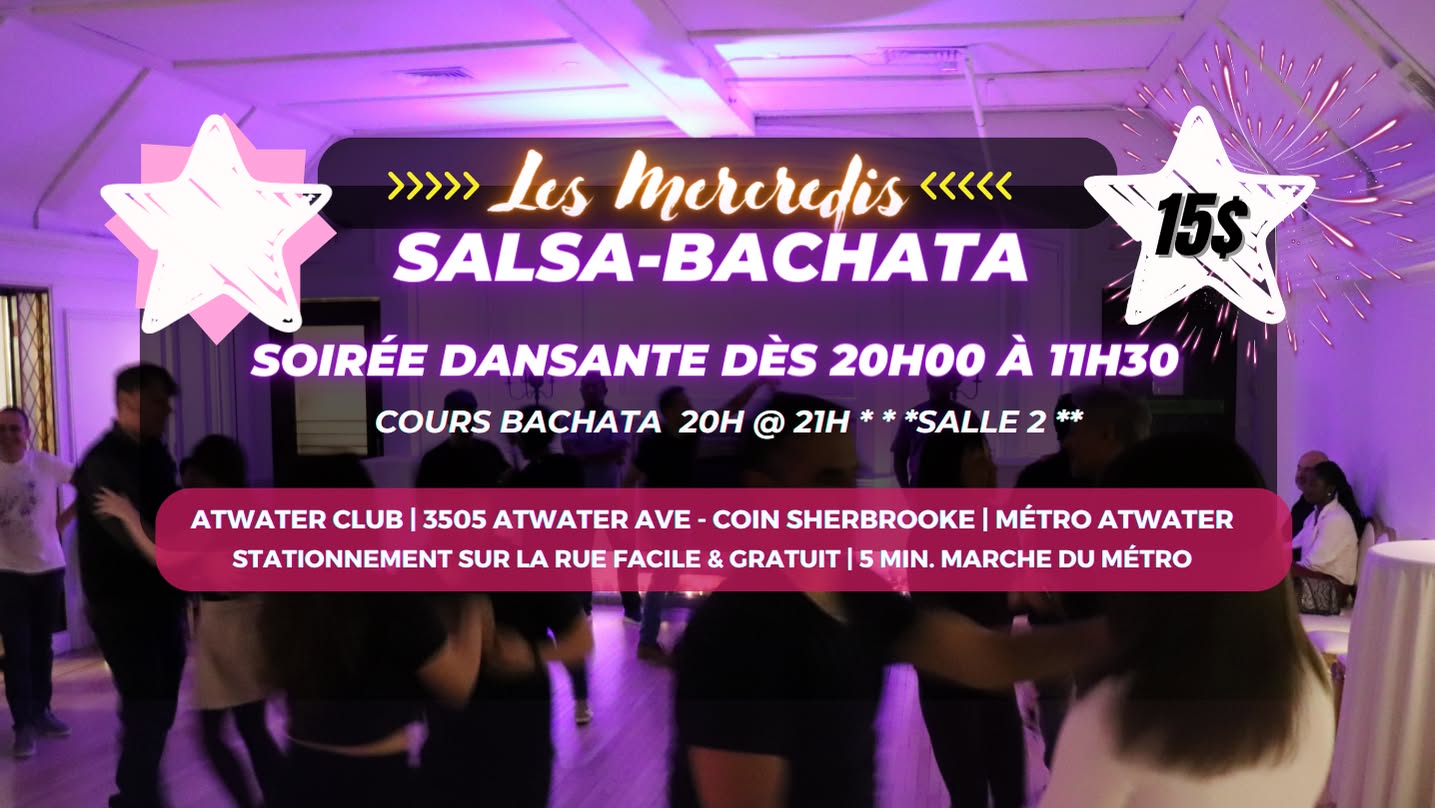 Mercredis Salsa Bachata au Club Atwater - On danse dès 8PM - (Cours Bachata débutant 8@9PM 2e salle)
