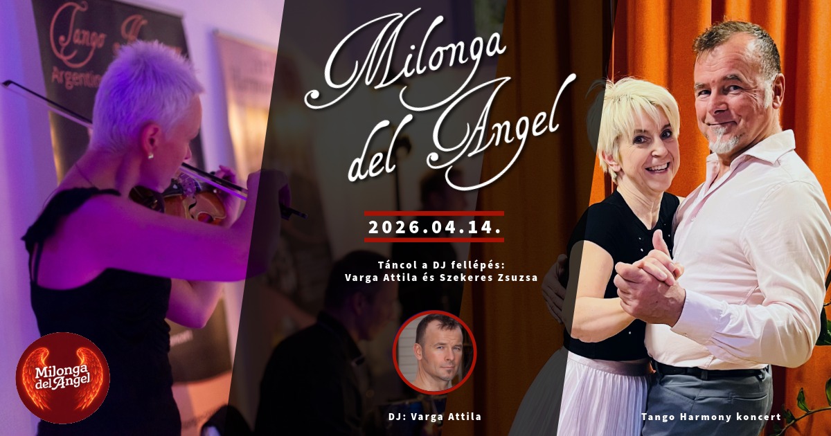 đ” Milonga del Angel Tango Harmony koncert DJ Varga Attila đ§ fellĂ©pĂ©s