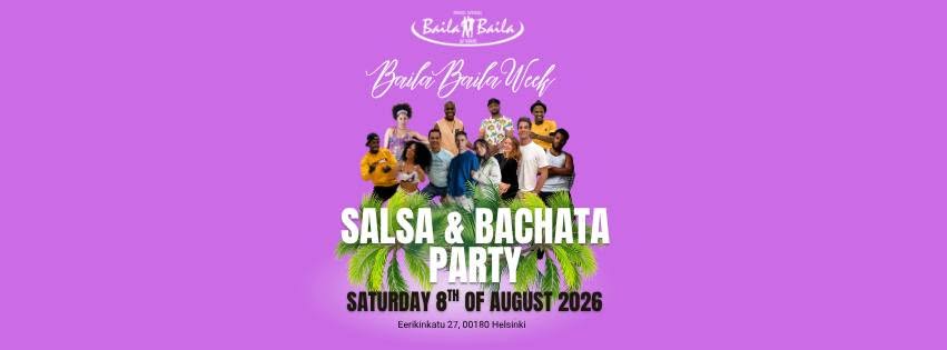 Baila Baila Week: Salsa & bachata party - Saturday 8th of Aug!