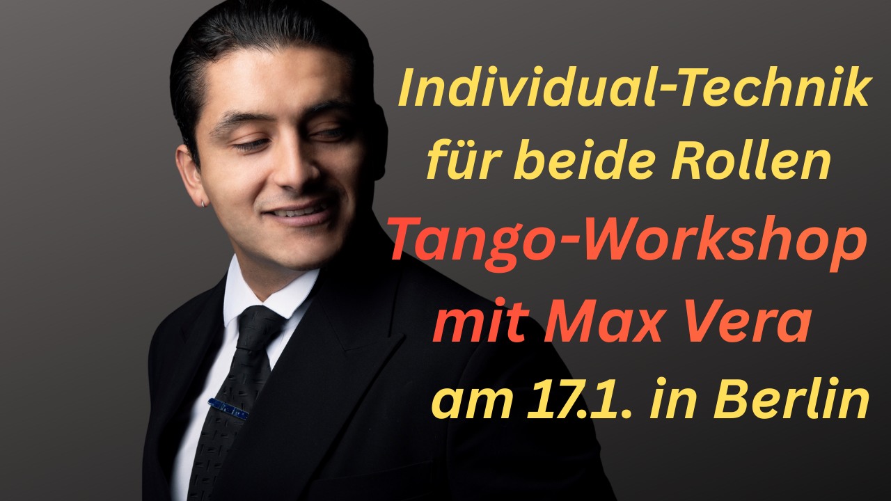 Tango-Technik Spezial mit Max Vera! Tango-Workshop: Individualtechnik für beide Rollen