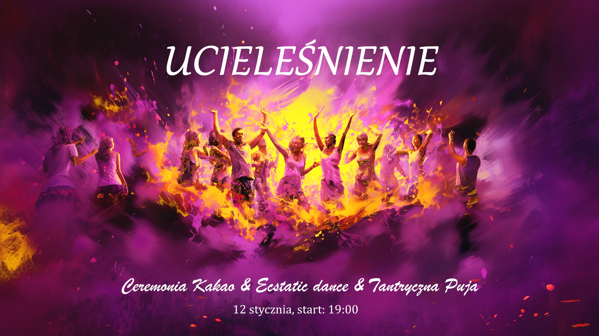 UCIELEŚNIENIE - Karnawałowy Ecstatic Dance z Ceremonią Kakao i Pują T@ntryczną
