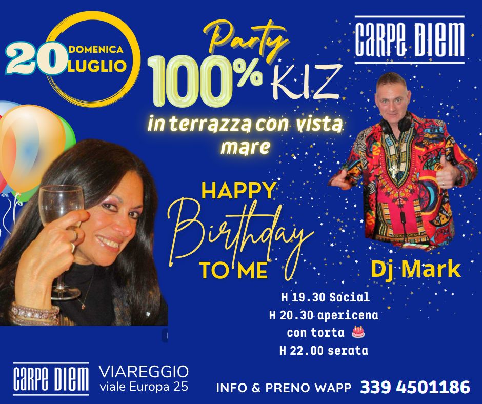Happy Birthday to me! π.Party π―% KIZOMBA in terrazza . Dom 20 Luglio. Carpe Diem Viareggio