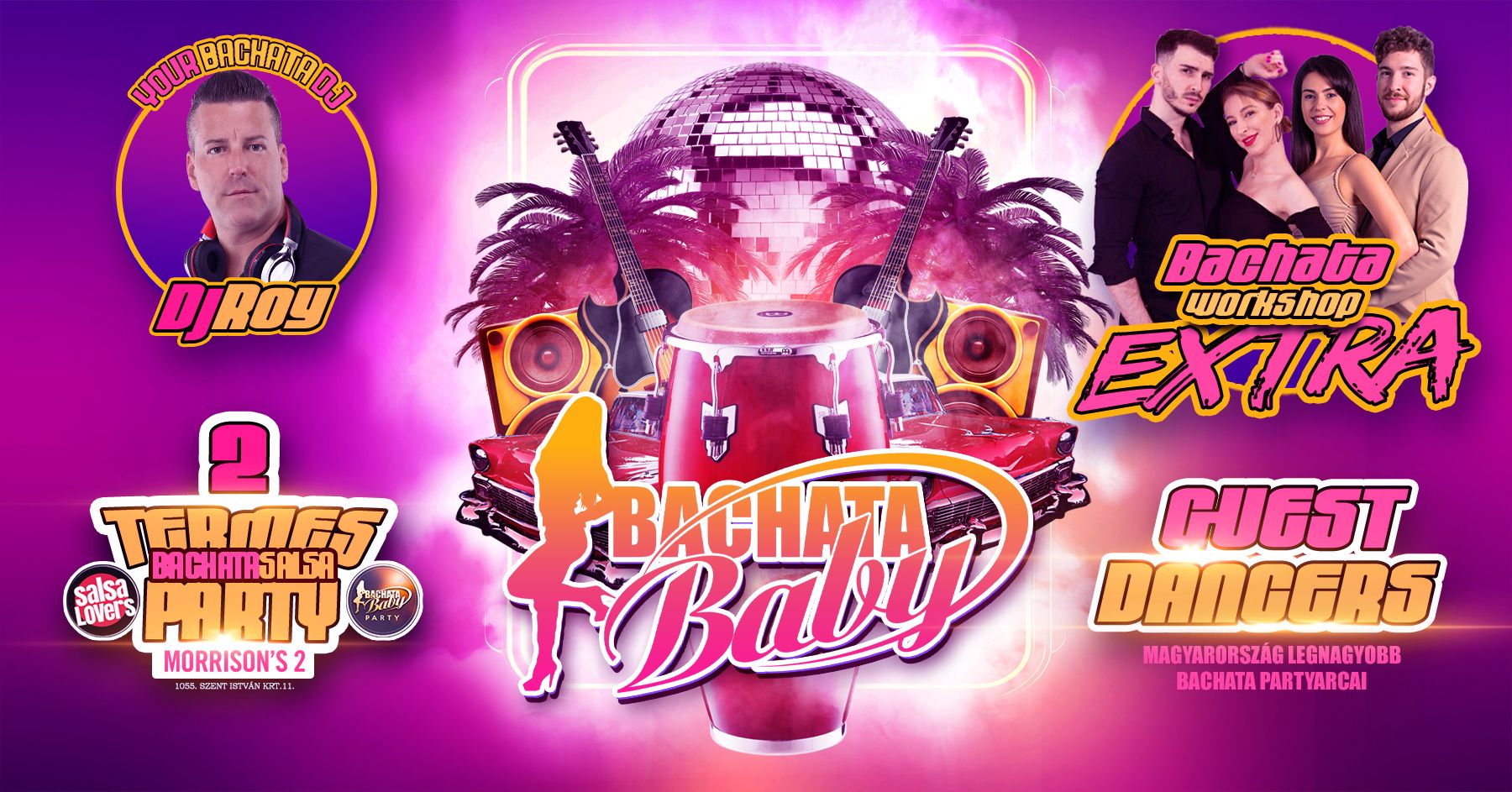 💋 Bachata Baby Party 🪩 SZEP.23. 🔥⭐🔥 WORKSHOP EXTRA ARTISTS 🎧 DJ ROY 🪩 2 TERMES PARTY
