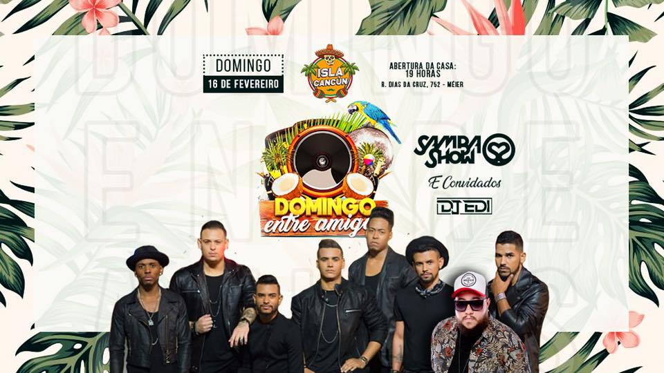 Domingo Entre Amigos SambaShow e DJ Edi @IslaCancún