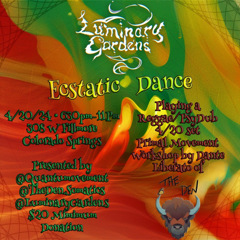 Luminary Gardens 4 20 Ecstatic Dance @ The Den