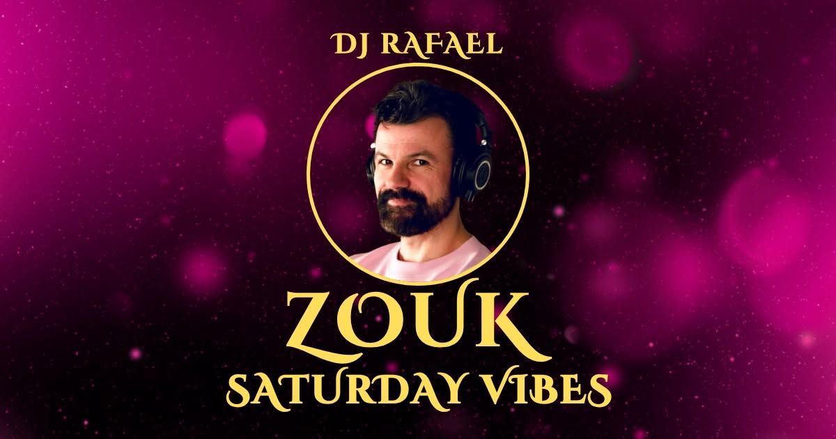 Zouk Saturday Vibes Dj Rafael