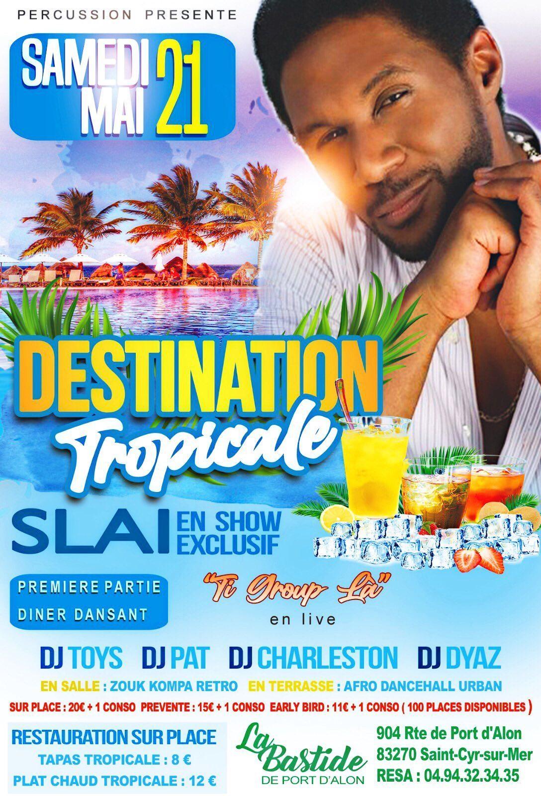Destination Tropicale avec Slaï en showcase & Ti Group La en 1ère partie + soirée