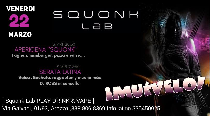 Β‘ ππͺπΜπ«ππ‘π€ ! Squonk Lab - venerdi 22 marzo , serata latin