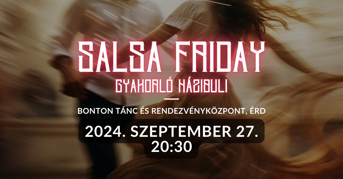 Salsa Friday - Gyakorló Házibuli Érden
