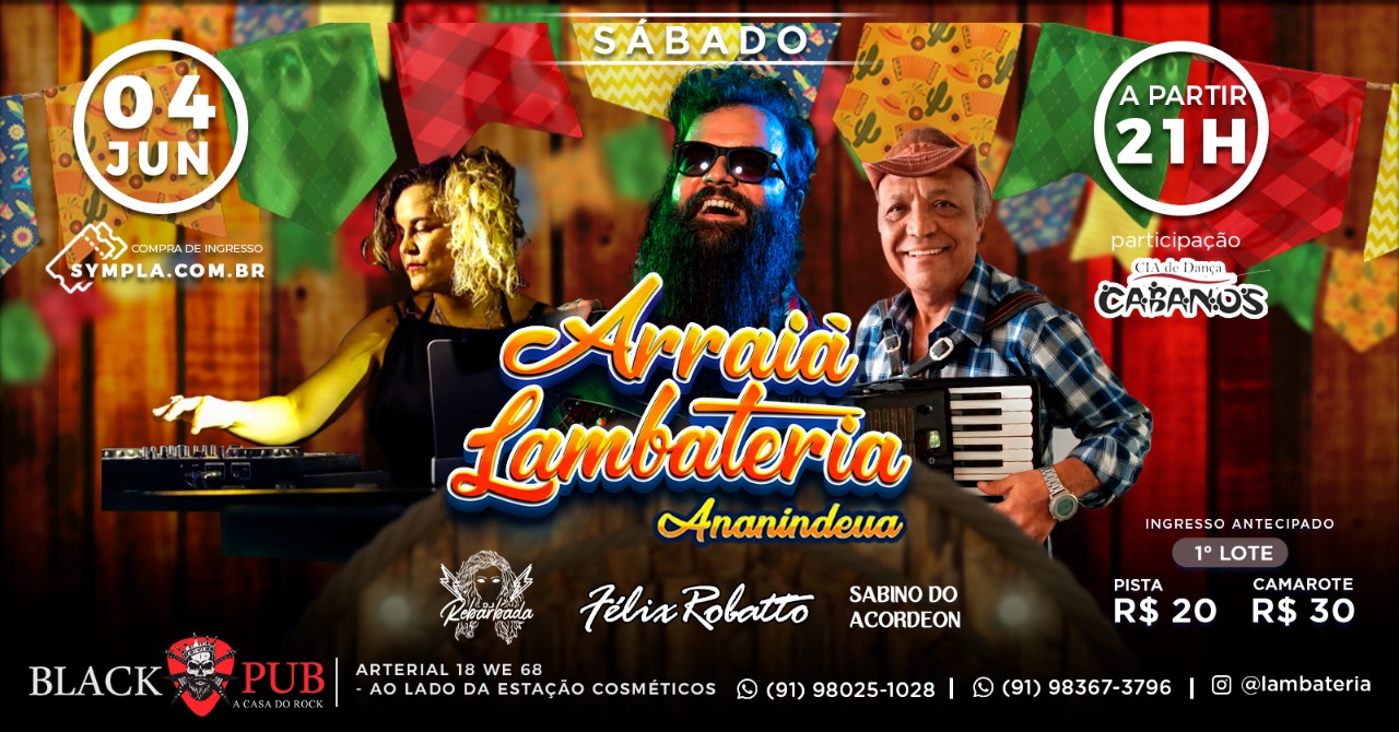 Arraiá da Lambateria Ananindeua com Sabino do Acordeon, Félix Robatto e DJ Rebarbada