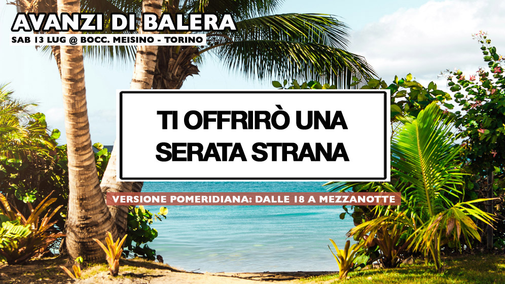 AVANZI DI BALERA - Sab 13 lug @BOCC MEISINO
